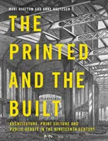 Vytlačené a postavené: Architektúra, tlačová kultúra a verejná diskusia v devätnástom storočí - The Printed and the Built: Architecture, Print Culture and Public Debate in the Nineteenth Century
