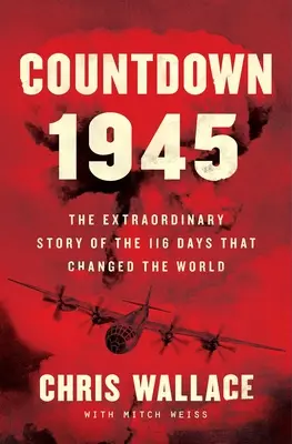 Countdown 1945: Mimoriadny príbeh atómovej bomby a 116 dní, ktoré zmenili svet - Countdown 1945: The Extraordinary Story of the Atomic Bomb and the 116 Days That Changed the World