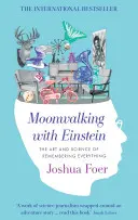Moonwalking with Einstein - Umenie a veda zapamätať si všetko - Moonwalking with Einstein - The Art and Science of Remembering Everything