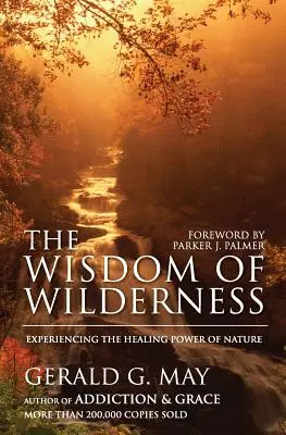 Múdrosť divočiny: Múdrosť divočiny: Zažite liečivú silu prírody - The Wisdom of Wilderness: Experiencing the Healing Power of Nature