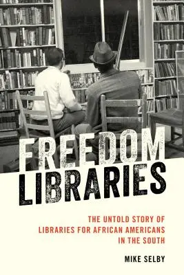 Knižnice slobody: Nevypovedaný príbeh knižníc pre Afroameričanov na Juhu - Freedom Libraries: The Untold Story of Libraries for African Americans in the South