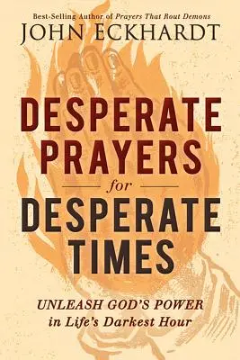 Zúfalé modlitby pre zúfalé časy: Uvoľnite Božiu moc v najtemnejšej hodine života - Desperate Prayers for Desperate Times: Unleash God's Power in Life's Darkest Hour