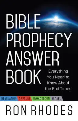 Kniha odpovedí na biblické proroctvá: Všetko, čo potrebujete vedieť o posledných časoch - Bible Prophecy Answer Book: Everything You Need to Know about the End Times