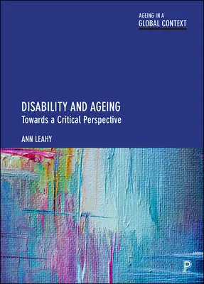 Zdravotné postihnutie a starnutie: Na ceste ku kritickej perspektíve - Disability and Ageing: Towards a Critical Perspective