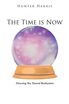 Čas je teraz: Smerovanie k realizácii - The Time is Now: Directing You Toward Realization