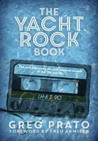 The Yacht Rock Book: Ústna história jemných a hladkých zvukov 70. a 80. rokov - The Yacht Rock Book: The Oral History of the Soft, Smooth Sounds of the 70s and 80s