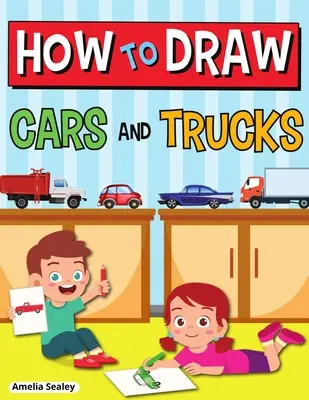 Ako kresliť autá a nákladné autá: Naučte sa kresliť autá a nákladné autá, zábavný a jednoduchý pracovný zošit pre deti - How to Draw Cars and Trucks: Step by Step Activity Book, Learn How to Draw Cars and Trucks, Fun and Easy Workbook for Kids