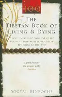 Tibetská kniha o živote a umieraní - duchovná klasika od jedného z najvýznamnejších vykladačov tibetského budhizmu na Západe - Tibetan Book Of Living And Dying - A Spiritual Classic from One of the Foremost Interpreters of Tibetan Buddhism to the West