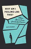 Prečo sa tak cítim? A Teen's Guide to Freedom from Anxiety and Depression: A Teen's Guide to Freedom from Anxiety and Depression - Why Am I Feeling Like This?: A Teen's Guide to Freedom from Anxiety and Depression