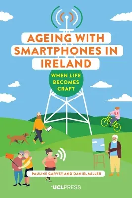 Starnutie so smartfónmi v Írsku: Keď sa život stáva remeslom - Ageing with Smartphones in Ireland: When Life Becomes Craft