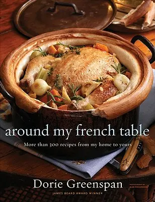 Okolo môjho francúzskeho stola: Viac ako 300 receptov z môjho domova pre vás - Around My French Table: More Than 300 Recipes from My Home to Yours