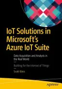 Riešenia internetu vecí v balíku Azure IoT od spoločnosti Microsoft: Získavanie a analýza údajov v reálnom svete - IoT Solutions in Microsoft's Azure IoT Suite: Data Acquisition and Analysis in the Real World