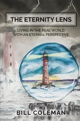 Objektív večnosti: Žiť v reálnom svete s perspektívou večnosti - The Eternity Lens: Living in the Real World with an Eternal Perspective