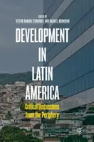Rozvoj v Latinskej Amerike: Kritické diskusie z periférie - Development in Latin America: Critical Discussions from the Periphery