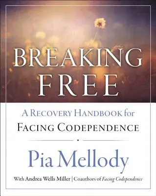 Oslobodenie: A Recovery Handbook for ``Facing Codependence'' - Breaking Free: A Recovery Handbook for ``Facing Codependence''