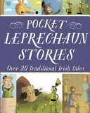 Príbehy o škriatkoch do vrecka: Viac ako 20 tradičných írskych rozprávok - Pocket Leprechaun Stories: Over 20 Traditional Irish Tales