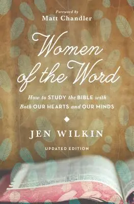 Ženy slova: Ako študovať Bibliu srdcom aj rozumom (druhé vydanie) - Women of the Word: How to Study the Bible with Both Our Hearts and Our Minds (Second Edition)