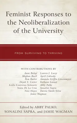 Feministické reakcie na neoliberalizáciu univerzity: Od prežitia k prosperite - Feminist Responses to the Neoliberalization of the University: From Surviving to Thriving