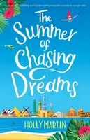 Leto naháňania snov: Nádherne povznášajúca a hrejivá romantická komédia, s ktorou môžete uniknúť - The Summer of Chasing Dreams: A gorgeously uplifting and heartwarming romantic comedy to escape with