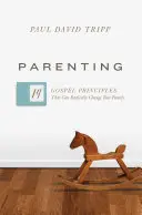 Rodičovstvo: 14 evanjeliových zásad, ktoré môžu radikálne zmeniť vašu rodinu - Parenting: 14 Gospel Principles That Can Radically Change Your Family