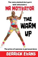 Zahrievanie: Príbeh za lycrou s televíznym pánom motivátorom - The Warm Up: The story behind the Lycra with television's Mr Motivator