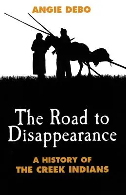 Cesta k zmiznutiu: Dejiny indiánov z kmeňa Creek - Road to Disappearance: A History of the Creek Indians