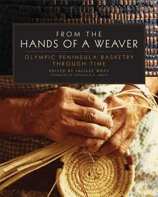 Z rúk tkáčky: Košikárstvo na Olympijskom polostrove v priebehu času - From the Hands of a Weaver: Olympic Peninsula Basketry Through Time