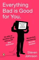 Všetko zlé je pre vás dobré - Ako nás populárna kultúra robí inteligentnejšími - Everything Bad is Good for You - How Popular Culture is Making Us Smarter