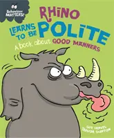 Behaviour Matters: Rhino sa učí byť slušný - kniha o slušnom správaní - Behaviour Matters: Rhino Learns to be Polite - A book about good manners