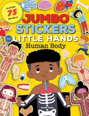 Jumbo samolepky pre malé ruky: Ľudské telo: obsahuje 75 samolepiek - Jumbo Stickers for Little Hands: Human Body: Includes 75 Stickers
