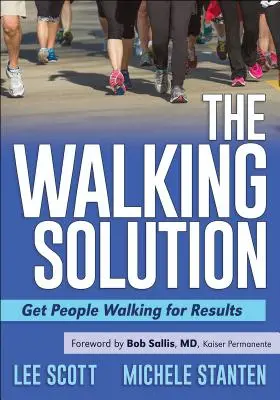 Kráčajúce riešenie: Prinúťte ľudí chodiť pre výsledky - The Walking Solution: Get People Walking for Results
