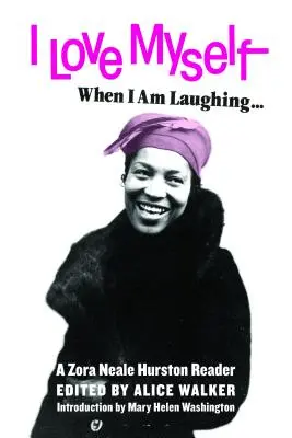 Mám sa rada, keď sa smejem... a potom zase, keď sa tvárim mrzko a pôsobivo: Zora Neale Hurston Reader - I Love Myself When I Am Laughing... and Then Again When I Am Looking Mean and Impressive: A Zora Neale Hurston Reader