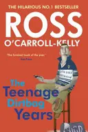 Ross O'Carroll-Kelly: Carroll Carroll: The Teenage Dirtbag Years - Ross O'Carroll-Kelly: The Teenage Dirtbag Years