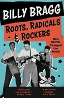 Korene, radikáli a rockeri: Ako skiffle zmenil svet - Roots, Radicals and Rockers: How Skiffle Changed the World