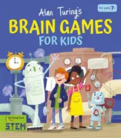 Mozgové hry Alana Turinga pre deti (Potter William (Autor)) - Alan Turing's Brain Games for Kids (Potter William (Author))