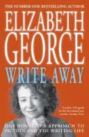 Napíšte preč: Prístup jedného spisovateľa k beletrii a spisovateľskému životu - Write Away: One Novelist's Approach To Fiction and the Writing Life