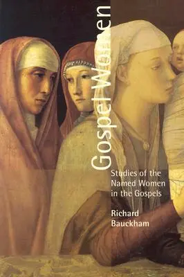 Evanjelium žien: Štúdie o menovaných ženách v evanjeliách - Gospel Women: Studies of the Named Women in the Gospels