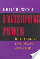Predstavy o moci: ideológie dominancie a krízy - Envisioning Power: Ideologies of Dominance and Crisis