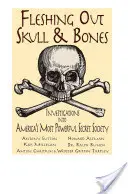 Fleshing Out Skull & Bones: Vyšetrovanie najmocnejšej tajnej spoločnosti v Amerike - Fleshing Out Skull & Bones: Investigations Into America's Most Powerful Secret Society
