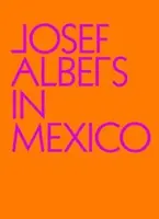 Josef Albers v Mexiku - Josef Albers in Mexico
