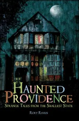 Strašidelná Providence: Podivné príbehy z najmenšieho štátu - Haunted Providence: Strange Tales from the Smallest State