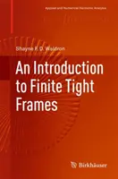 Úvod do konečných tesných rámcov - An Introduction to Finite Tight Frames