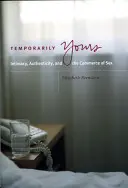 Temporarily Yours: Intimita, autenticita a obchod so sexom - Temporarily Yours: Intimacy, Authenticity, and the Commerce of Sex