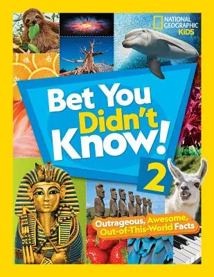 Stavím sa, že ste to nevedeli! 2: Škandalózne, úžasné, nevídané fakty - Bet You Didn't Know! 2: Outrageous, Awesome, Out-Of-This-World Facts