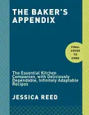 Pekársky dodatok: Základný kuchynský spoločník s chutnými, spoľahlivými a nekonečne prispôsobivými receptami: Kniha o pečení - The Baker's Appendix: The Essential Kitchen Companion, with Deliciously Dependable, Infinitely Adaptable Recipes: A Baking Book
