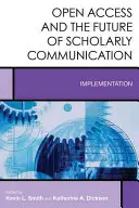 Otvorený prístup a budúcnosť vedeckej komunikácie: Implementácia - Open Access and the Future of Scholarly Communication: Implementation