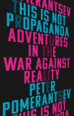 Toto nie je propaganda: Dobrodružstvá vo vojne proti realite - This Is Not Propaganda: Adventures in the War Against Reality