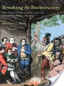 Prelomiť zázemie: Sedemročná vojna vo Virgínii a Pensylvánii 1754-1765 - Breaking the Backcountry: Seven Years War in Virginia and Pennsylvania 1754-1765