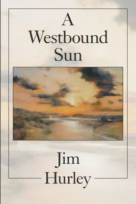 Slnko na západe: Západné západoeurópske letisko: poviedky, memoáre a básne - A Westbound Sun: Short Stories, Memoirs and Poems
