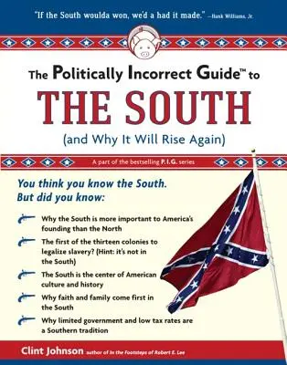 Politicky nekorektný sprievodca Juhom: (A prečo opäť povstane) - The Politically Incorrect Guide to the South: (And Why It Will Rise Again)